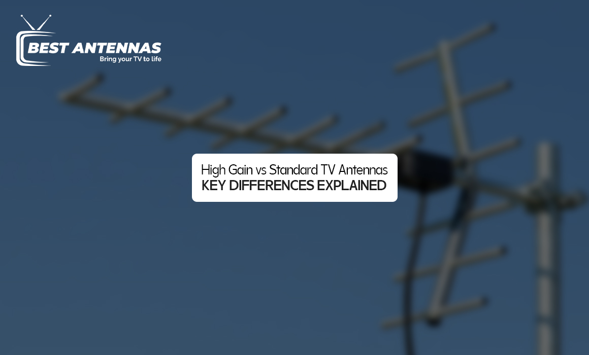 High Gain vs Standard TV Antennas – Key Differences Explained